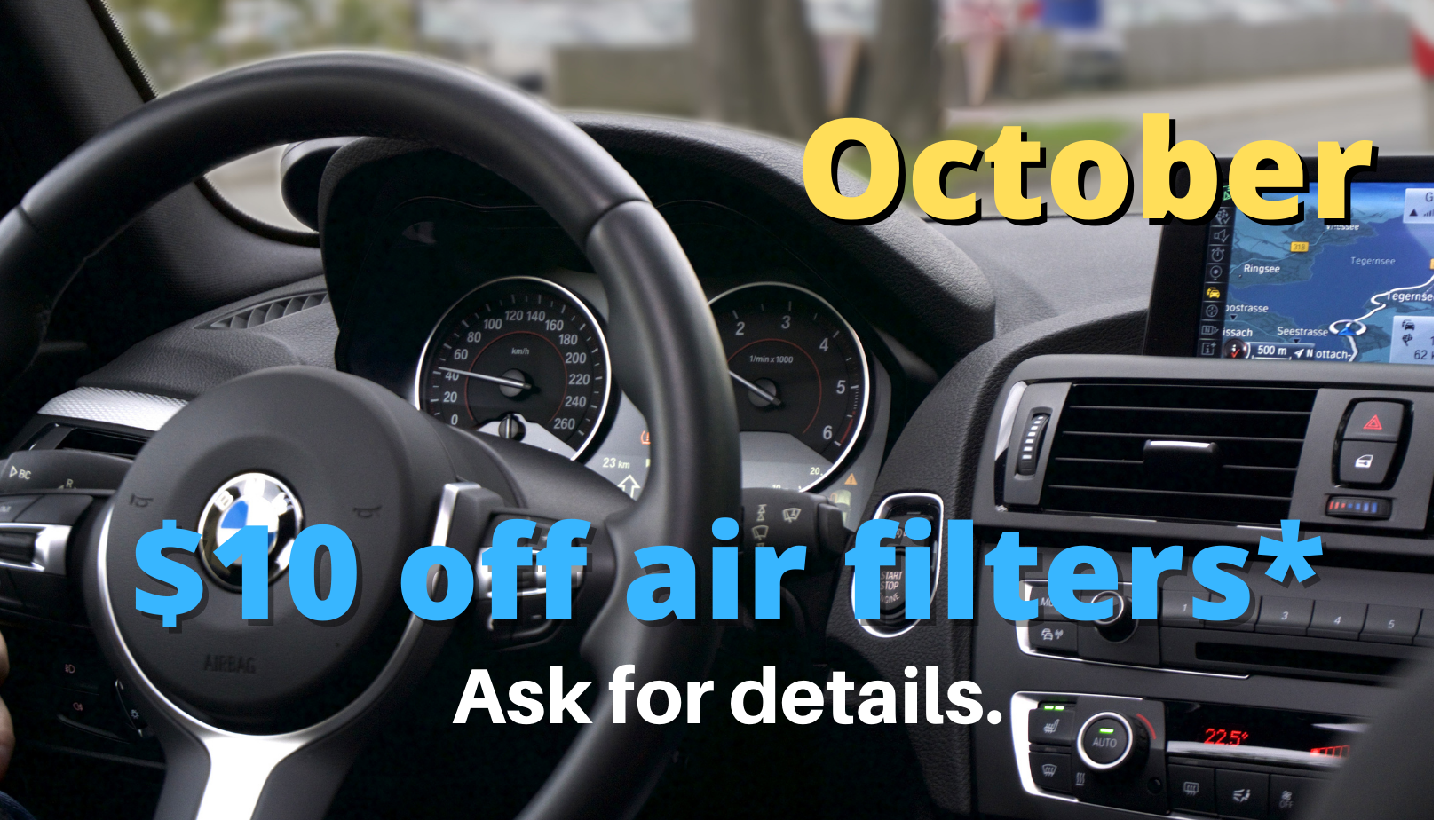 Purchase a Full Synthetic, Semi Synthetic, or High Mileage oil change service in October & receive $10 off air filters* Ask for details.!